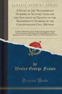 A Study Of The Transference Numbers Of Sulfuric Acid And The Influence Of Gelatin On The Transference Numbers By The Concentration Cell Method - 2855176546