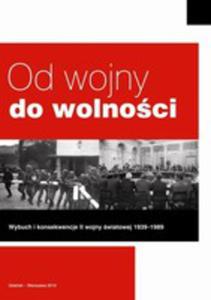 Od Wojny Do Wolnoci. Wybuch I Konsekwencje II Wojny wiatowej 1939–1989