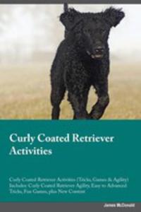 Curly Coated Retriever Activities Curly Coated Retriever Activities (Tricks, Games & Agility) Includes - 2849954856