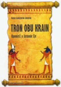 Tron Obu Krain. Opowie O Faraonie Eje - 2857033465