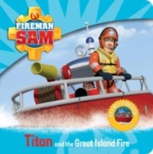 Fireman Sam: My First Storybook: Titan And The Great Island Fire - 2848645152