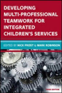 Developing Multiprofessional Teamwork For Integrated Children's Services: Research, Policy, Practice - 2841499340