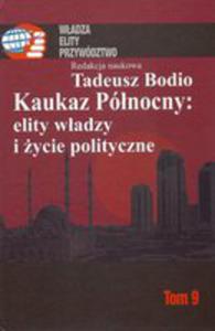 Kaukaz Pnocny: Elity Wadzy I ycie Polityczne Tom 9 - 2840043752