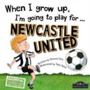 When I Grow Up I'm Going To Play For Newcastle - 2849931283