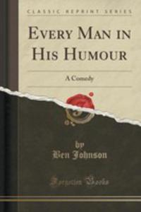 Every Man In His Humour - 2854823201