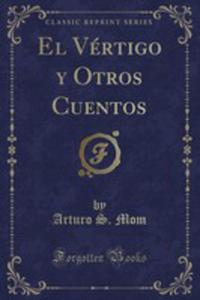 El Vértigo Y Otros Cuentos (Classic Reprint)