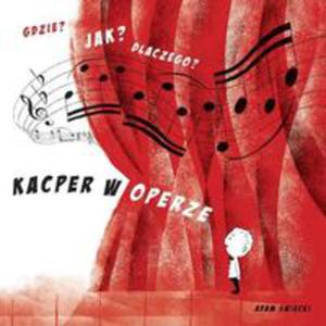 Gdzie? Jak? Dlaczego? Kacper W Operze - 2847203509