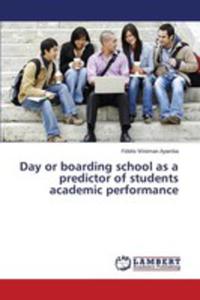 Day Or Boarding School As A Predictor Of Students Academic Performance