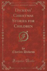 Dickens' Christmas Stories For Children (Classic Reprint) - 2855716764