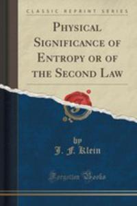 Physical Significance Of Entropy Or Of The Second Law (Classic Reprint) - 2852954043