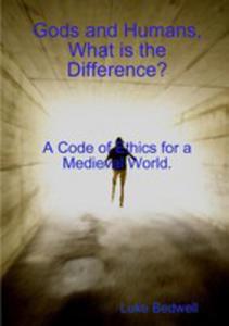 Gods And Humans, What Is The Difference? A Code Of Ethics For A Medieval World. - 2852914386