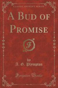 A Bud Of Promise (Classic Reprint) - 2854725962