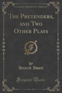 The Pretenders, And Two Other Plays (Classic Reprint) - 2852874507