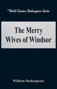 The Merry Wives Of Windsor (World Classics Shakespeare Series) - 2856362753