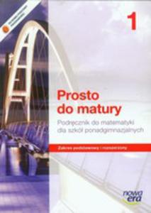 Prosto Do Matury 1 Matematyka Podrcznik Zakres Podstawowy I Rozszerzony - 2845964105