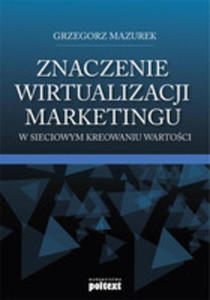 Znaczenie Wirtualizacji Marketingu W Sieciowym Kreowaniu Wartoci - 2839287093