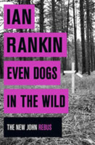 Even Dogs In The Wild (The New Joh Rebus) - 2840397286