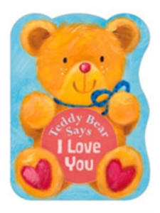 Teddy Bear Says I Love You - 2855920384