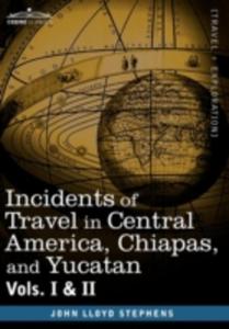 Incidents Of Travel In Central America, Chiapas, And Yucatan, Vols. I And II - 2850523618