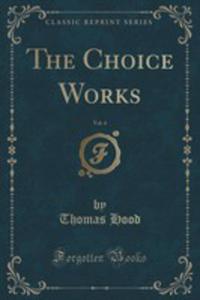 The Choice Works, Vol. 4 (Classic Reprint) - 2852893305