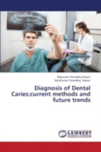 Diagnosis Of Dental Caries / Current Methods And Future Trends - 2857125123