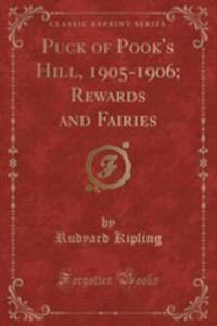 Puck Of Pook's Hill, 1905-1906; Rewards And Fairies (Classic Reprint) - 2854013062