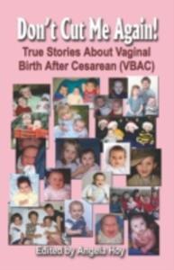 Don't Cut Me Again! True Stories About Vaginal Birth After Cesarean (Vbac) - 2852828781