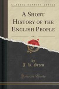 A Short History Of The English People, Vol. 2 (Classic Reprint) - 2852879211