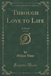 Through Love To Life, Vol. 2 Of 3 - 2854811961