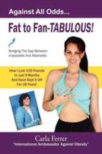 Fat To Fan-tabulous- Carla Ferrer, Bridging The Gap Between Impossible And Attainable! - 2849530860
