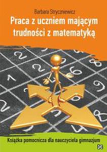 Praca Z Uczniem Majcym Trudnoci Z Matematyk. Ksika Pomocnicza Dla Nauczyciela Gimnazjum - 2839293241