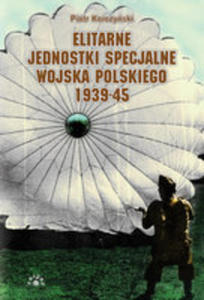 Elitarne Jednostki Specjalne Wojska Polskiego 1939-45 - 2856575981