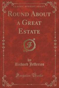 Round About A Great Estate (Classic Reprint) - 2852958035