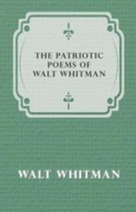 The Patriotic Poems Of Walt Whitman - 2855787508