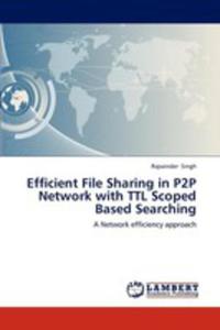 Efficient File Sharing In P2p Network With Ttl Scoped Based Searching - 2857144626