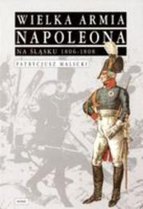 Wielka Armia Napoleona Na lsku 1806-1808 - 2839238211