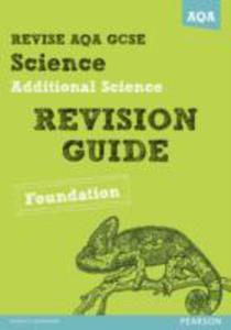 Revise Aqa: Gcse Additional Science A Revision Guide Foundation - 2840011290