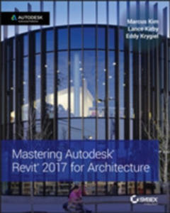 Mastering Autodesk Revit 2017 For Architecture - 2852246815