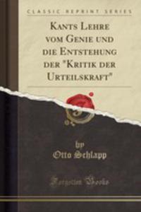 Kants Lehre Vom Genie Und Die Entstehung Der "Kritik Der Urteilskraft" (Classic Reprint) - 2854740465