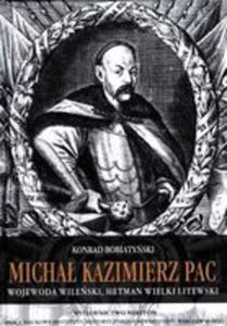 Micha Kazimierz Pac. Wojewoda Wileski, Hetman Wielki Litewski - 2850807191