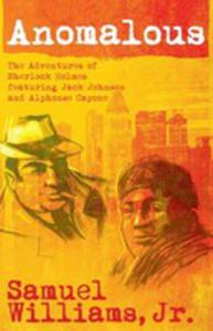 Anomalous: The Adventures Of Sherlock Holmes Featuring Jack Johnson And Alphonse Capone - 2839912789