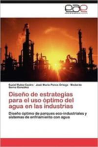Diseno De Estrategias Para El Uso Optimo Del Agua En Las Industrias - 2857177769