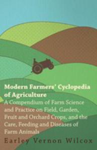 Modern Farmers' Cyclopedia Of Agriculture - A Compendium Of Farm Science And Practice On Field, Garden, Fruit And Orchard Crops, And The Care, Feeding And Diseases Of Farm Animals - 2855750025