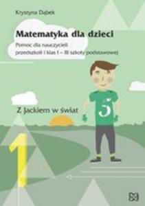 Matematyka Dla Dzieci Pomoc Dla Nauczycieli Przedszkoli I Klas 1-3 Szkoy Podstawowej - 2840102726