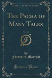 The Pacha Of Many Tales, Vol. 1 Of 3 (Classic Reprint) - 2852888183