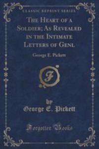The Heart Of A Soldier; As Revealed In The Intimate Letters Of Genl - 2852958780
