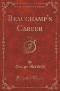 Beauchamp's Career, Vol. 2 Of 3 (Classic Reprint) - 2854729240
