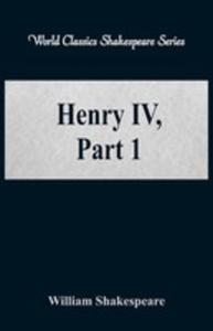 Henry Iv, Part 1 (World Classics Shakespeare Series) - 2855802030