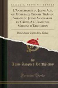 L'anarcharsis Du Jeune Age, Ou Morceaux Choisis Tir^es Du Voyage Du Jeune Anacharsis En Gr`ece, A L'usage Des Maisons D'ducation - 2853030571