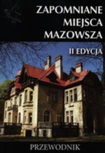 Zapomniane Miejsca Mazowsza - 2839824600